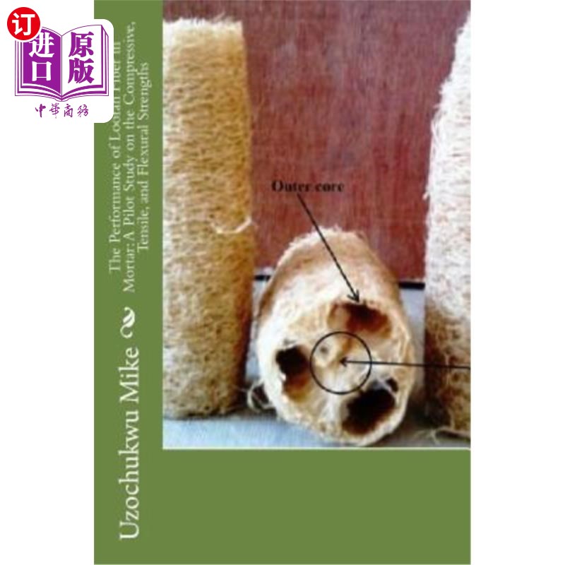 海外直订The Performance of Loofah Fiber in Mortar: A Pilot Study on the Compressive, Ten 丝瓜纤维在砂浆中的抗压性能