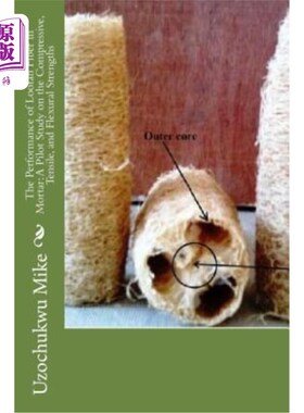 海外直订The Performance of Loofah Fiber in Mortar: A Pilot Study on the Compressive, Ten 丝瓜纤维在砂浆中的抗压性能