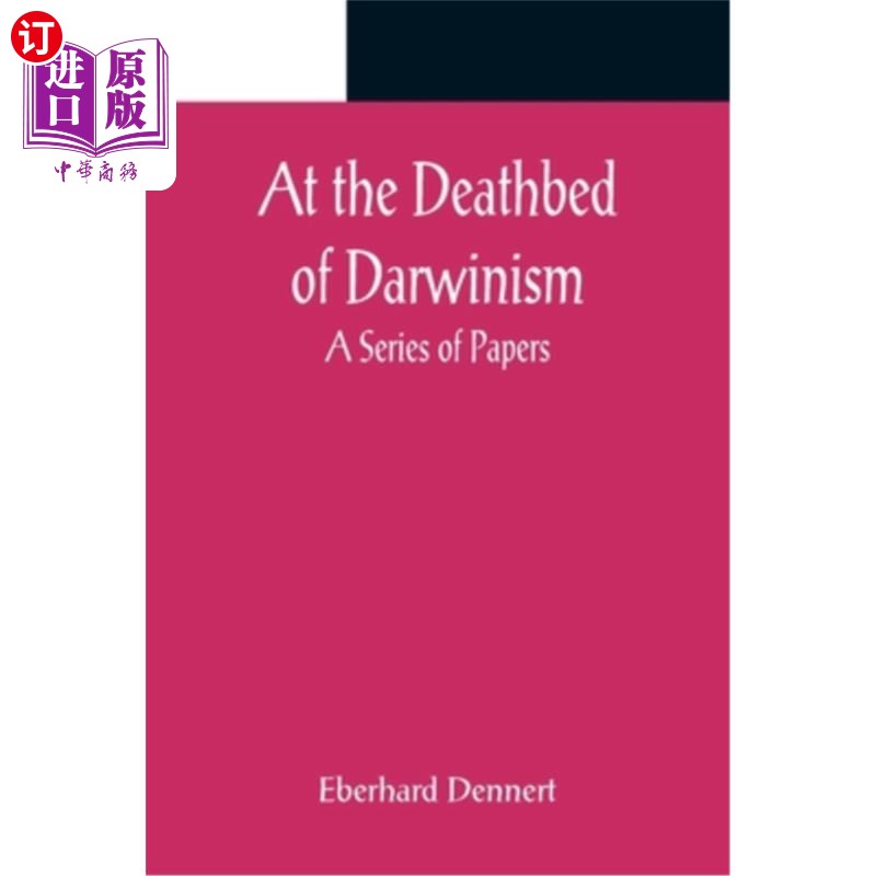 海外直订At the Deathbed of Darwinism: A Series of Papers 在达尔文主义临终前:一系列的论文