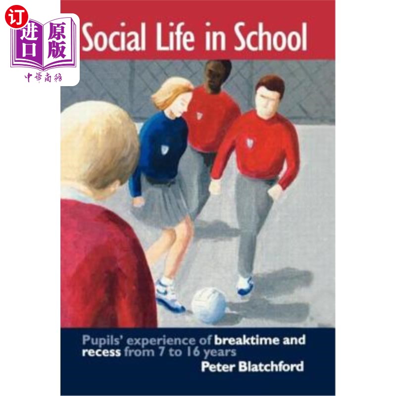 海外直订Social Life in School: Pupils' Experiences of Breaktime and Recess from 7 to 16 学校社交生活：学生7-16岁的