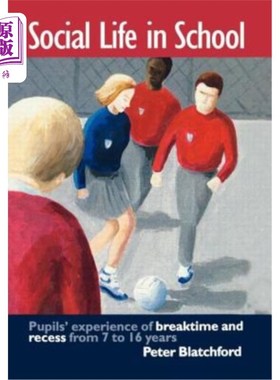 海外直订Social Life in School: Pupils' Experiences of Breaktime and Recess from 7 to 16 学校社交生活：学生7-16岁的