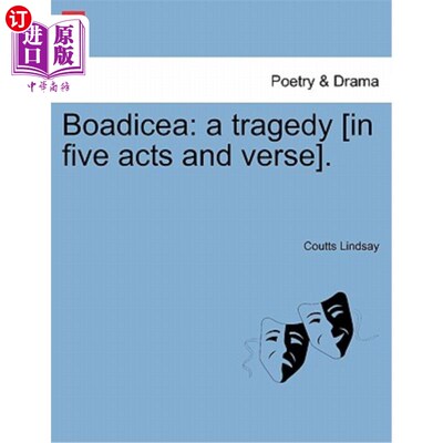 海外直订Boadicea: A Tragedy [In Five Acts and Verse]. 波阿迪西亚：悲剧[在五行诗中]。