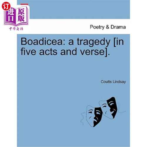 海外直订Boadicea: A Tragedy [In Five Acts and Verse]. 波阿迪西亚：悲剧[在五行诗中]。