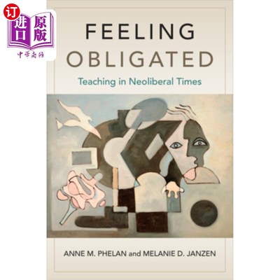 海外直订Feeling Obligated: Teaching in Neoliberal Times 义务感：新自由主义时代的教学