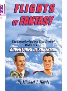 海外直订Flights of Fantasy: The Unauthorized But True Story of Radio & Tv's Adventures o 幻想的飞行:未经授权但真实