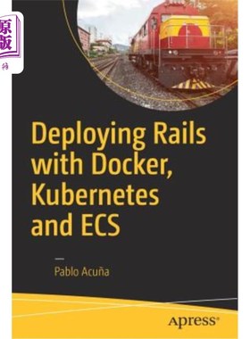海外直订Deploying Rails with Docker, Kubernetes and Ecs 使用Docker、Kubernetes和ECS部署Rails