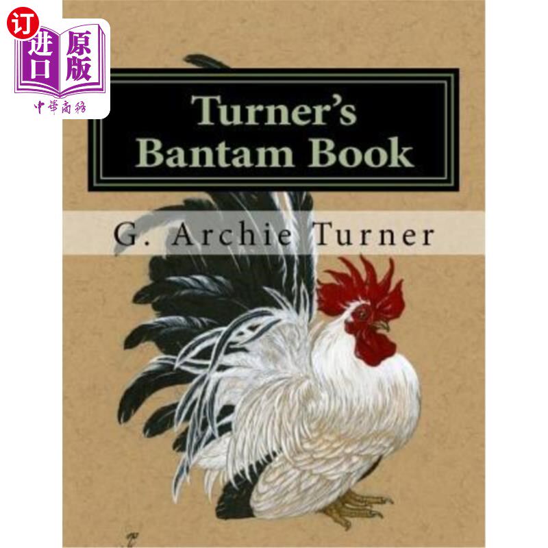 海外直订Turner's Bantam Book: Game and Ornamental Bantam Chickens 特纳的矮脚鸡书：游戏和观赏矮脚鸡
