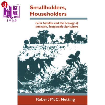 海外直订Smallholders, Householders: Farm Families and the Ecology of Intensive, Sustaina 小农、户主:农业家庭和集约