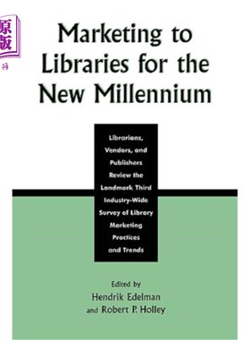 海外直订Marketing to Libraries for the New Millennium: Librarians, Vendors, and Publishe 新千年图书馆营销：图书馆员