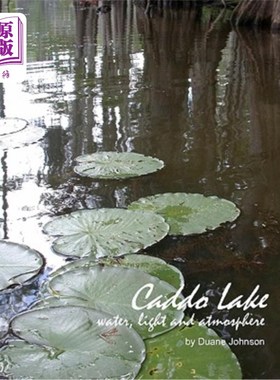 海外直订Caddo Lake: water, light and atmosphere 卡多湖：水、光和大气