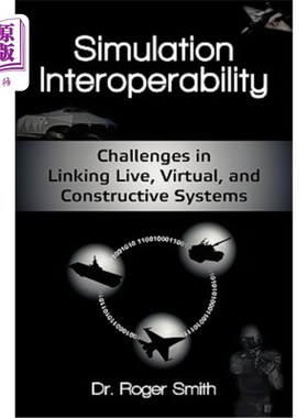 海外直订Simulation Interoperability: Challenges in Linking Live, Virtual, and Constructi 仿真互操作性：连接实时、虚