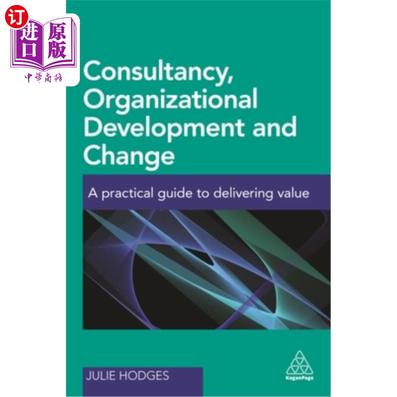 海外直订Consultancy, Organizational Development and Change: A Practical Guide to Deliver 咨询、组织发展与变革:交付