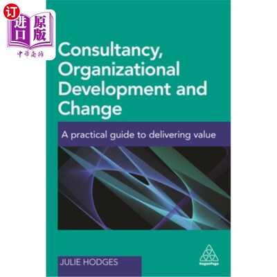 海外直订Consultancy, Organizational Development and Change: A Practical Guide to Deliver 咨询、组织发展与变革:交付
