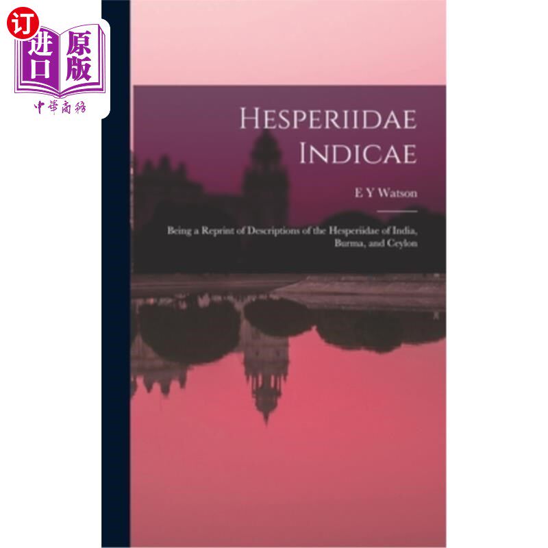 海外直订Hesperiidae Indicae: Being a Reprint of Descriptions of the Hesperiidae of India 印度、缅甸和锡兰的桦蛉科描