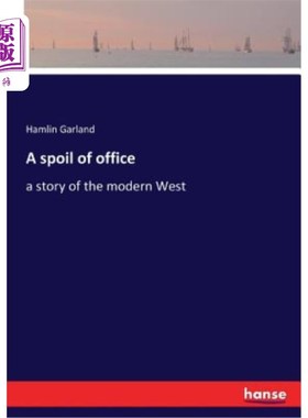 海外直订A spoil of office: a story of the modern West 办公室的宠儿：现代西方的故事
