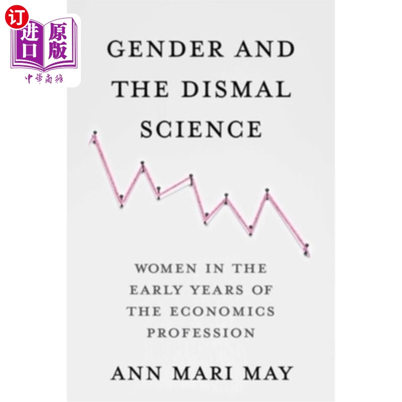 海外直订Gender and the Dismal Science: Women in the Early Years of the Economics Profess 《性别与沉闷的科学:经济学