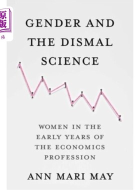 海外直订Gender and the Dismal Science: Women in the Early Years of the Economics Profess 《性别与沉闷的科学:经济学