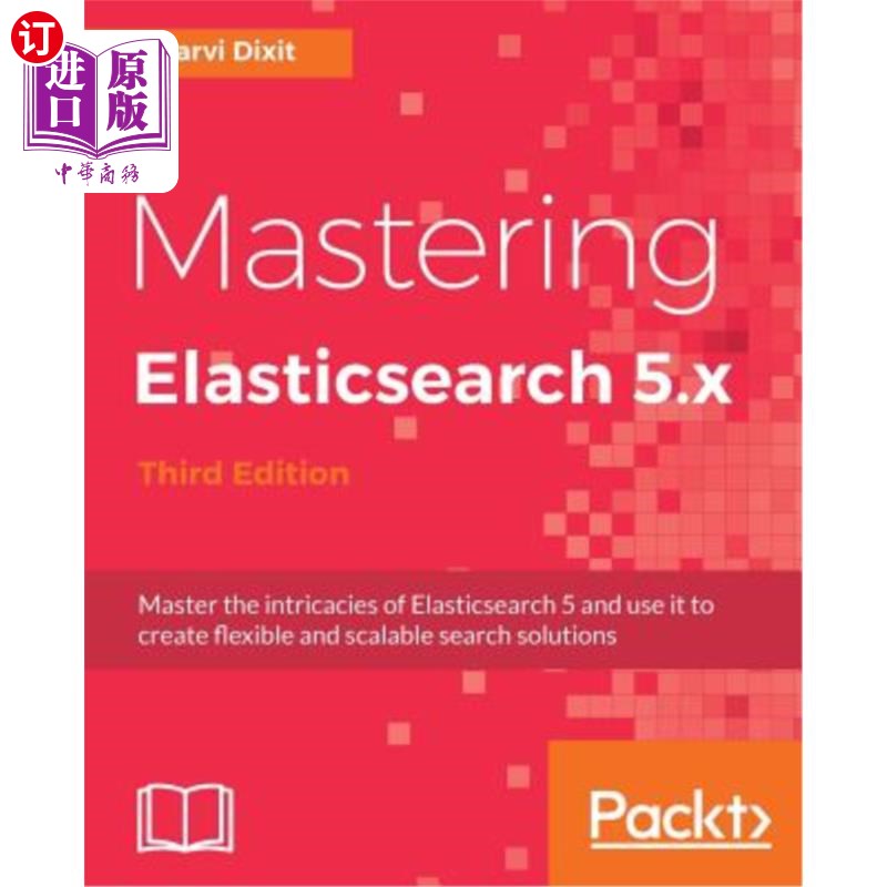 海外直订Mastering Elasticsearch 5.x - Third Edition: Master the intricacies of Elasticse 掌握Elastics