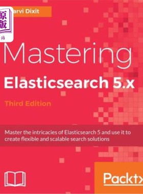 海外直订Mastering Elasticsearch 5.x - Third Edition: Master the intricacies of Elasticse 掌握Elastics