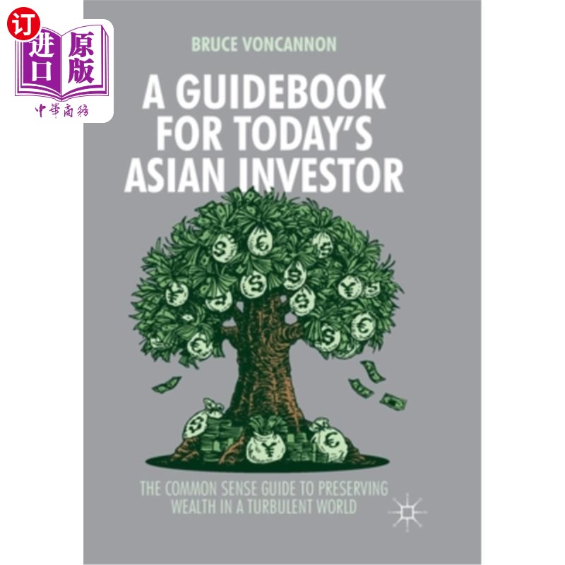 海外直订A Guidebook for Today's Asian Investor: The Common Sense Guide to Preserving Wea 今日亚洲投资者指南：动荡世