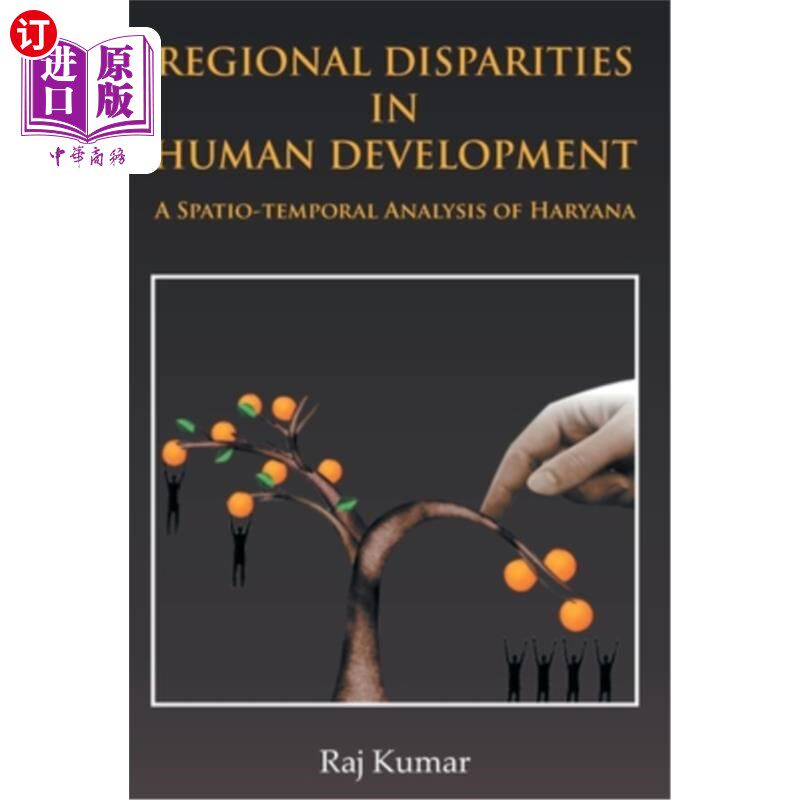 海外直订Regional Disparities In Human Development: In Haryana A Spatio-Temporal Analysis 哈里亚纳邦人类发展的区域差