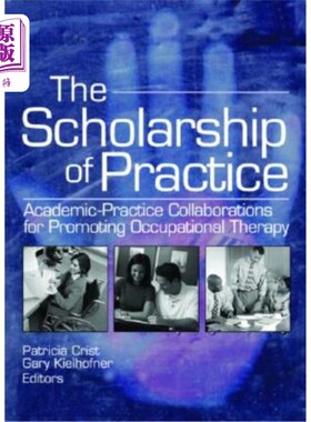 海外直订医药图书The Scholarship of Practice: Academic-Practice Collaborations for Promoting Occu 实践奖学金:促进职