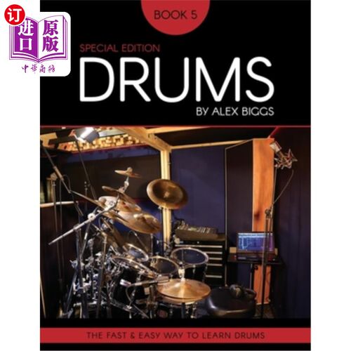 海外直订Drums By Alex Biggs Book 5 Special Edition: The Fast And Easy Way To Learn Drums 鼓亚历克斯比格斯书5特别版: