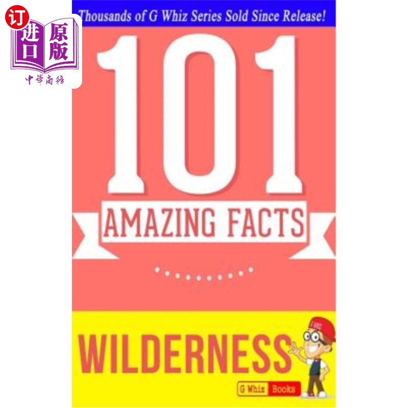 海外直订Wilderness - 101 Amazing Facts: Fun Facts and Trivia Tidbits Quiz Game Books 荒野- 101惊人的事实:有趣的事实