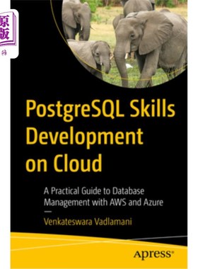 海外直订PostgreSQL Skills Development on Cloud: A Practical Guide to Database Management PostgreSQL