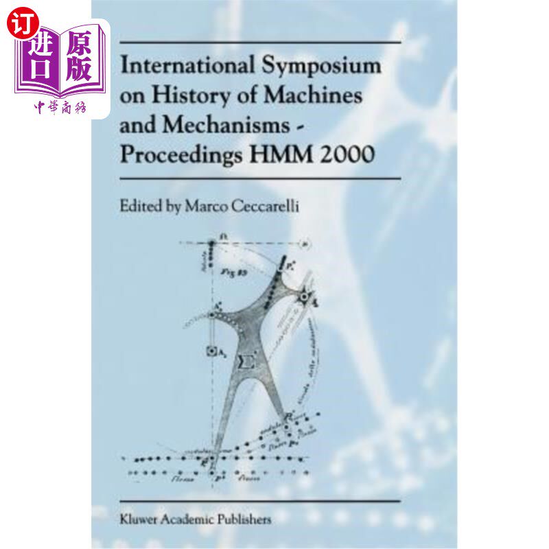 海外直订International Symposium on History of Machines and Mechanismsproceedings Hmm 200 机械与机械历史国际研讨会论文集
