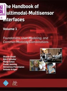 海外直订The Handbook of Multimodal-Multisensor Interfaces, Volume 1: Foundations, User M 多模态多传感器接口手册，第
