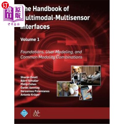 海外直订The Handbook of Multimodal-Multisensor Interfaces, Volume 1: Foundations, User M 多模态多传感器接口手册，第