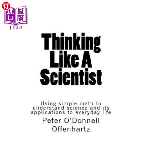 海外直订Thinking Like A Scientist: Using Simple Math to Understand Science and its Appli 像科学家一样思考：用简单的