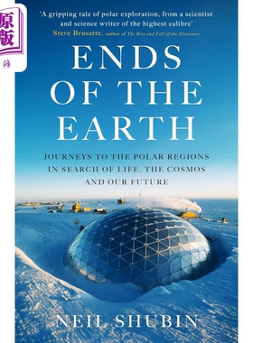 尼尔 舒宾 地球的尽头 前往极地寻找生命 宇宙和我们的未来 Ends of the Earth 英文原版 Neil Shubin【中商原版】