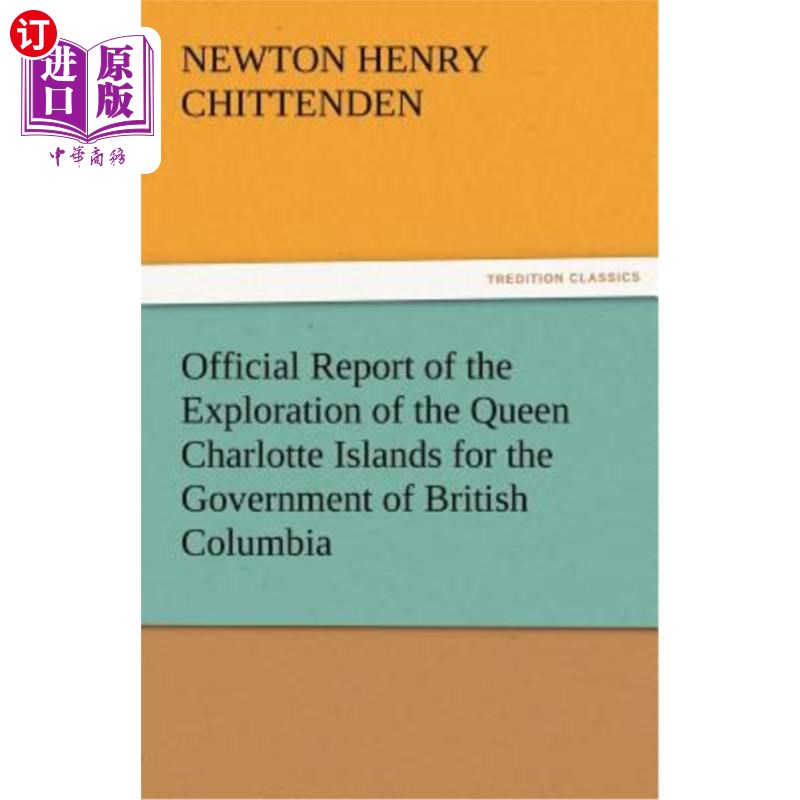 海外直订Official Report of the Exploration of the Queen Charlotte Islands for the Govern 探索英属哥伦比亚政府的夏洛