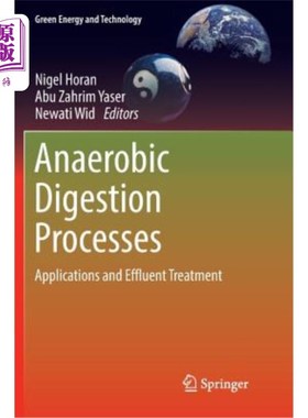 海外直订Anaerobic Digestion Processes: Applications and Effluent Treatment 厌氧消化过程:应用和废水处理