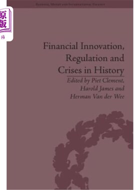 海外直订Financial Innovation, Regulation and Crises in History 历史上的金融创新、监管与危机