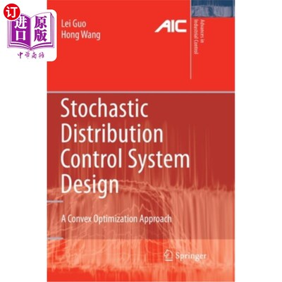 海外直订Stochastic Distribution Control System Design: A Convex Optimization Approach 随机分布控制系统设计:一种凸优