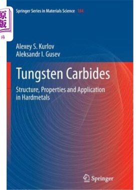 海外直订Tungsten Carbides: Structure, Properties and Application in Hardmetals 碳化钨：结构、性能及其在硬质合金中的应用