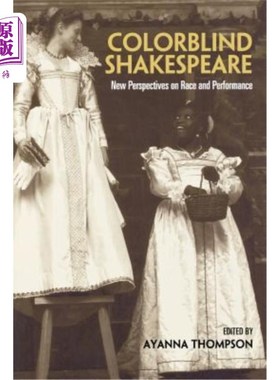 海外直订Colorblind Shakespeare: New Perspectives on Race and Performance 色盲莎士比亚：种族和表演的新视角