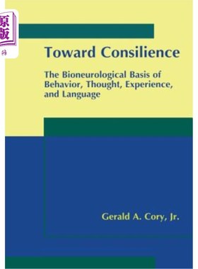 海外直订Toward Consilience: The Bioneurological Basis of Behavior, Thought, Experience,  走向一致性:行为、思想、经