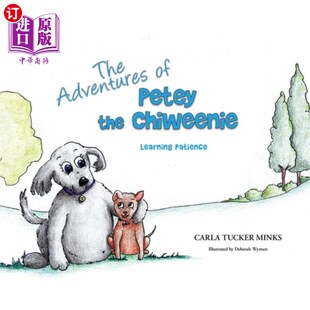 海外直订The Adventures of Petey the Chiweenie: Learning Patience 《小狗皮蒂历险记:学会耐心》