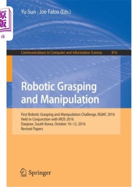 海外直订Robotic Grasping and Manipulation: First Robotic Grasping and Manipulation Chall 机器人抓取和操作:首机器人