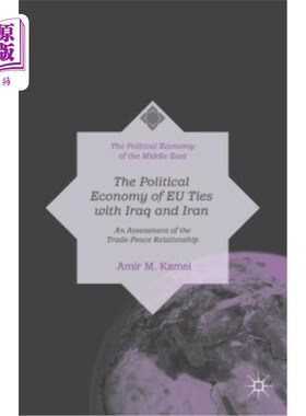 海外直订The Political Economy of Trade & Peace: Eu Policy Towards Iraq & Iran (1979-2009 贸易与和平的政治经济学：欧