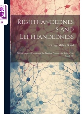 海外直订Righthandedness and Lefthandedness: With Chapters Treating of the Writing Postur 右撇子与左撇子：分论书写姿