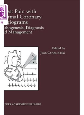 海外直订医药图书Chest Pain with Normal Coronary Angiograms: Pathogenesis, Diagnosis and Manageme 冠状动脉造影正常的