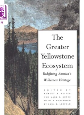 海外直订The Greater Yellowstone Ecosystem: Redefining Americas Wilderness Heritage 大黄石生态系统:重新定义美国荒野