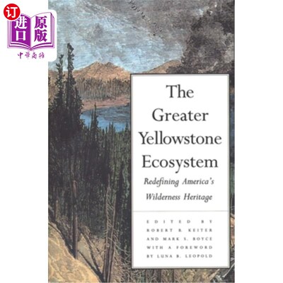 海外直订The Greater Yellowstone Ecosystem: Redefining Americas Wilderness Heritage 大黄石生态系统:重新定义美国荒野