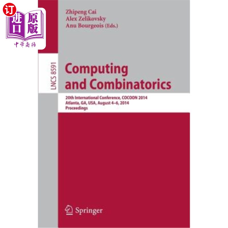 海外直订Computing and Combinatorics: 20th International Conference, Cocoon 2014, Atlanta 计算与组合：第20届国际会议