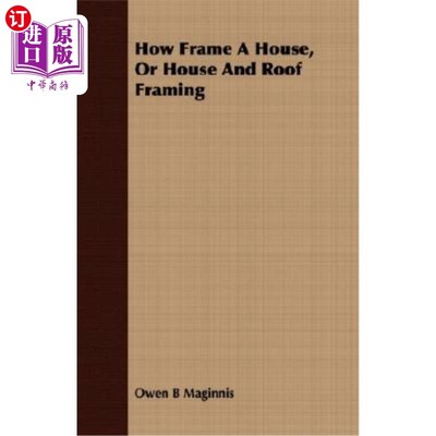 海外直订How Frame a House, or House and Roof Framing 如何建造房屋，或房屋和屋顶框架